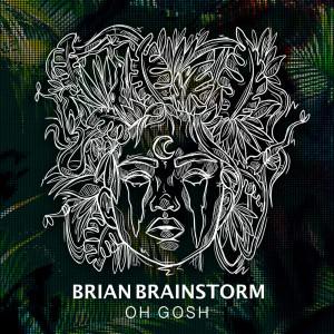 อัลบัม Oh Gosh ศิลปิน Brian Brainstorm
