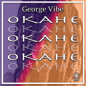 อัลบัม Okahe (2022 Remix) ศิลปิน George Vibe