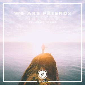 Dengarkan Better (feat. Grant Genske) lagu dari We Are Friends dengan lirik