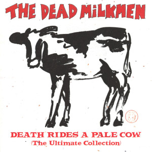 Death Rides A Pale Cow: The Ultimate Collection (Explicit)