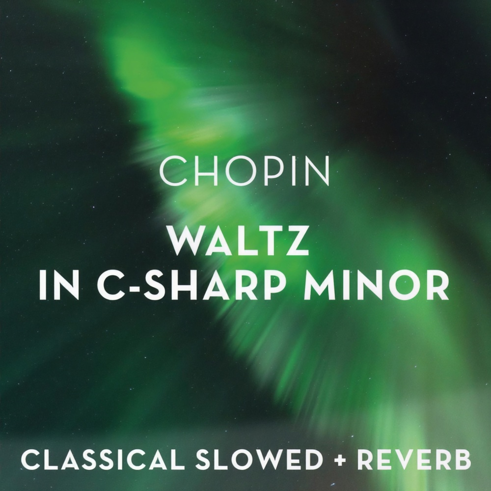 Waltz in C-Sharp Minor - slowed + reverb