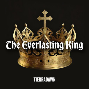Listen to The Everlasting King song with lyrics from TierraDawn