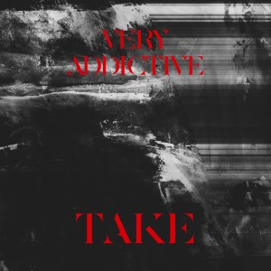 收聽Very Addictive的Take歌詞歌曲