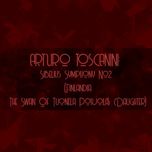 Album Arturo toscanini: sibelius symphony no2 (Finlandia - the swan of tuonela pohjola's daughter) oleh NBC Symphony Orchestra