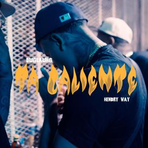 收聽Duglaung的TA CALIENTE Ft HENDRY WAY歌詞歌曲