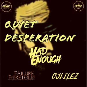 Had Enough的專輯Quiet Desperation (feat. CJLilez & Failure Foretold) [Explicit]