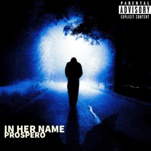 收聽Prospero的In Her Name (Explicit)歌詞歌曲