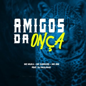 MC Muka的專輯Amigos da Onça (Explicit)