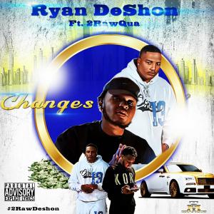 Album Changes (feat. 2RawQua) (Explicit) from Ryan DeShon