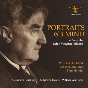 Album Venables and Vaughan Williams: Portraits of a Mind; On Wenlock Edge; Four Hymns from Alessandro Fisher