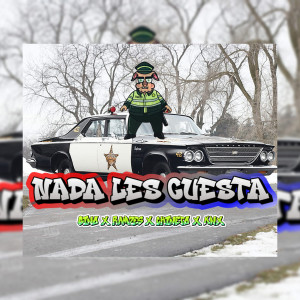 ดาวน์โหลดและฟังเพลง Nada les cuesta (Explicit) พร้อมเนื้อเพลงจาก Knx