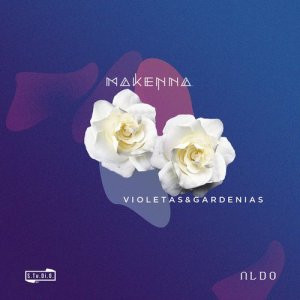 收聽Makenna的Violetas y Gardenias歌詞歌曲