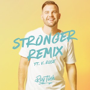 ดาวน์โหลดและฟังเพลง Stronger (Remix) พร้อมเนื้อเพลงจาก Roy Tosh