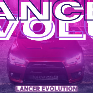 收聽William the Prince的Lancer Evolution (Explicit)歌詞歌曲