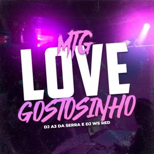 DJ A3 DA SERRA的專輯Mtg Love Gostosinho (Explicit)