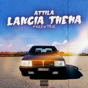 Attila的专辑Lancia Thema Freestyle (Explicit)