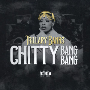 Trillary Banks的專輯Chitty Bang Bang (Explicit)