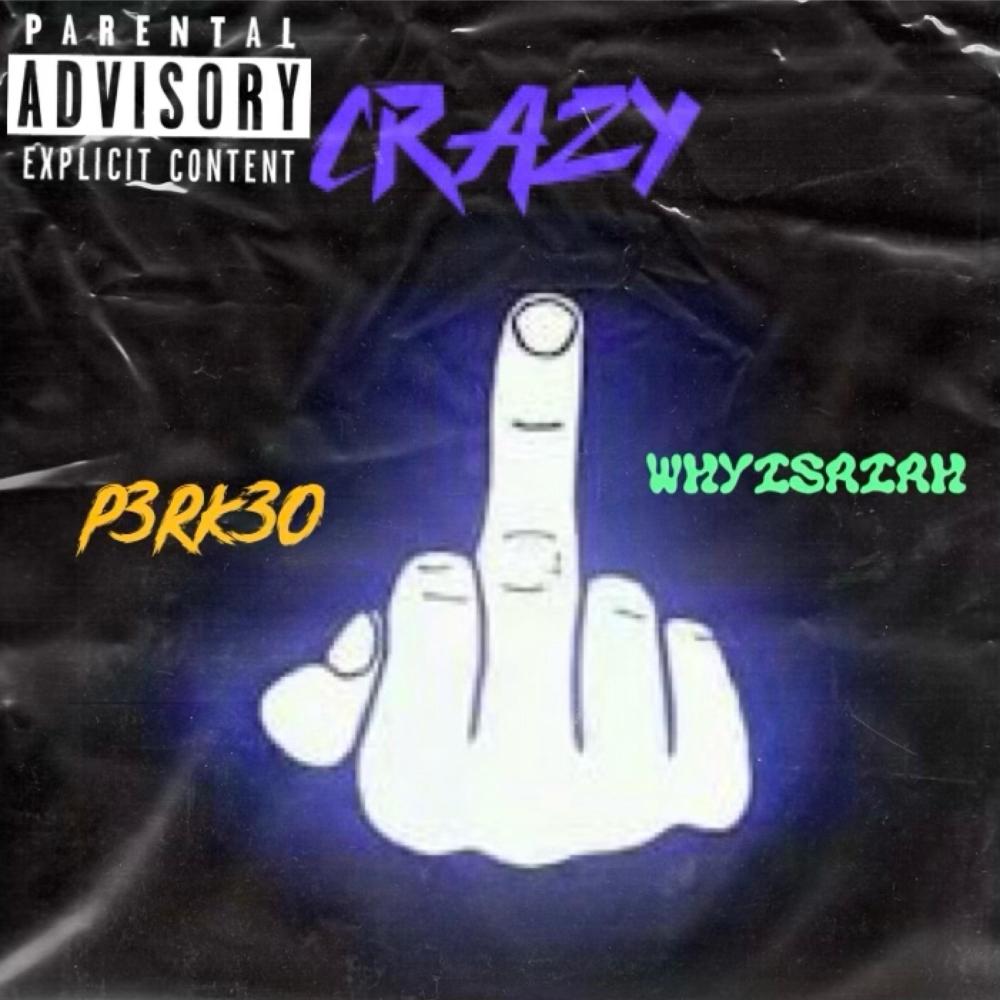 CRAZY (feat. Whyisaiah) (Explicit)