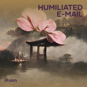 Album Humiliated E-mail oleh Ilham