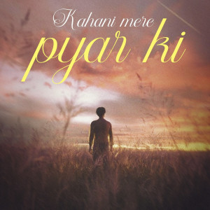 收听Kunal Goswami的Kahani Mere Pyar Ki歌词歌曲