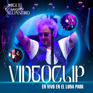 อัลบัม Video clips (en vivo Luna Park) ศิลปิน Miguel Alejandro