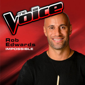 ดาวน์โหลดและฟังเพลง Impossible (The Voice 2013 Performance) พร้อมเนื้อเพลงจาก Rob Edwards