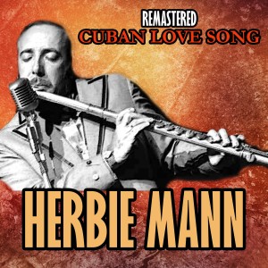 อัลบัม Cuban Love Song (Remastered) ศิลปิน Herbie Mann