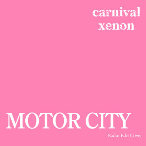 MOTOR CITY (Radio Edit Cover) dari carnivalxenon