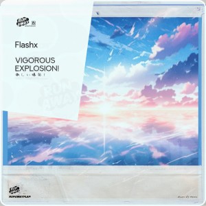 收听FLASHX的Vigorous Explosion!歌词歌曲