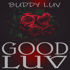 收听Buddy Luv的Good Luv歌词歌曲
