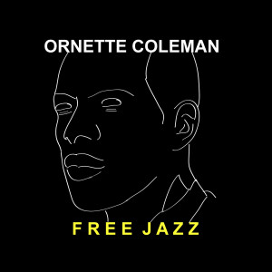 收聽Ornette Coleman的Free Jazz - Pts 1&2歌詞歌曲