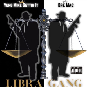 Listen to Libra Gang (Explicit) song with lyrics from Yung Mike Gettin It