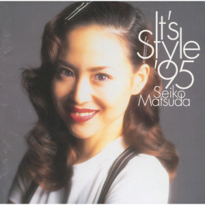ดาวน์โหลดและฟังเพลง It's Style '95 พร้อมเนื้อเพลงจาก Seiko Matsuda