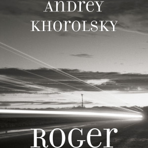 Listen to Roger song with lyrics from Andrey Khorolsky