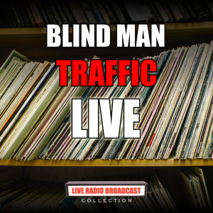 ดาวน์โหลดและฟังเพลง Blind Man (Live) พร้อมเนื้อเพลงจาก Traffic