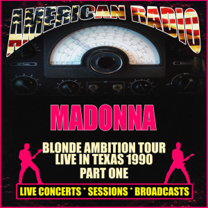 อัลบัม Blonde Ambition Tour - Live in Texas 1990 - Part One ศิลปิน Madonna