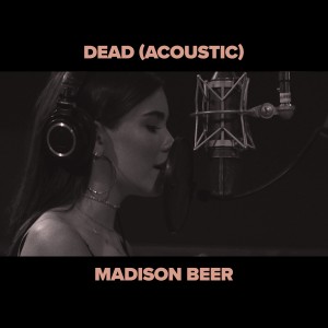 Album Dead (Acoustic) oleh Madison Beer