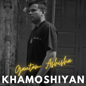 Album Khamoshiyan from Gautam Ashisha