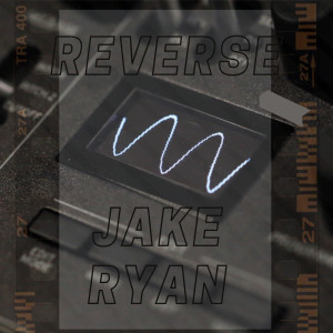 ดาวน์โหลดและฟังเพลง Reverse พร้อมเนื้อเพลงจาก Jake Ryan