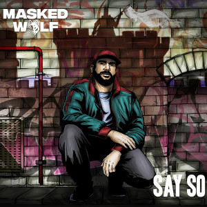 ดาวน์โหลดและฟังเพลง Say So พร้อมเนื้อเพลงจาก Masked Wolf