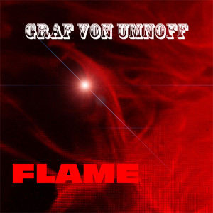 Dengarkan Flame lagu dari Graf Von Umnoff dengan lirik