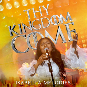 ดาวน์โหลดและฟังเพลง Thy Kingdom Come พร้อมเนื้อเพลงจาก Isabella Melodies