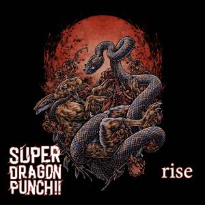 อัลบัม Rise ศิลปิน Super Dragon Punch!!