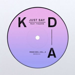 收聽KDA的Just Say (Moby Remix)歌詞歌曲