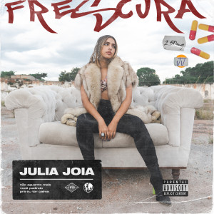 收聽Julia Joia的FRESCURA (Explicit)歌詞歌曲