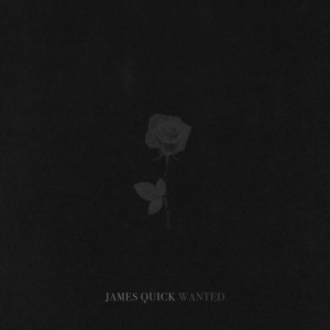 Listen to Wanted song with lyrics from James Quick