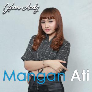 Dengarkan Mangan Ati lagu dari Jihan Audy dengan lirik