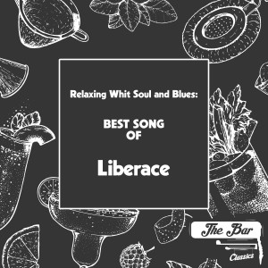 Relaxing Whit Soul and Blues: Best Song of Liberace dari Liberace