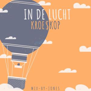 收聽Kroe$kop的In de lucht (Explicit)歌詞歌曲