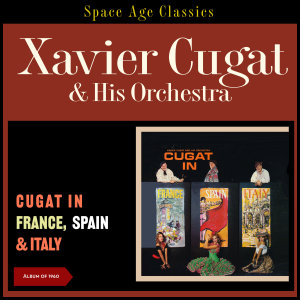 Album Cugat in France, Spain & Italy from Xavier Cugat & His Orchestra